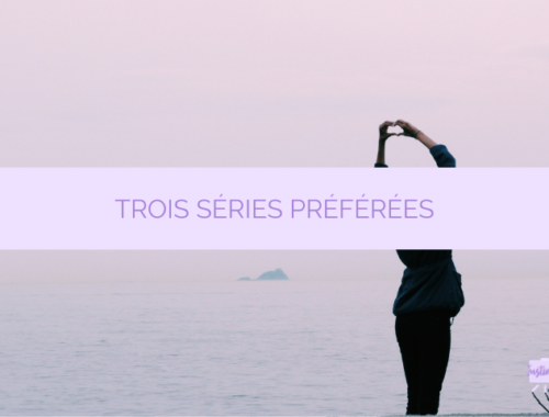 trois séries préférées